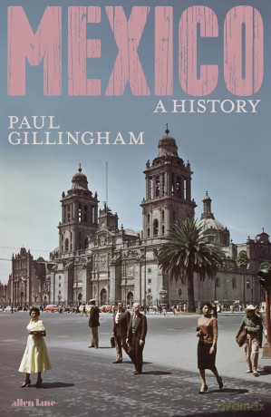 Mexico: A History - Paul Gillingham [KSIĄŻKA]