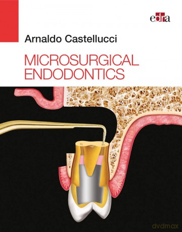 Microsurgical Endodontics - Arnaldo Castellucci [KSIĄŻKA]