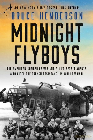 Midnight Flyboys: The American Bomber Crews and Allied Secret Agents Who Aided the French Resistance in World War II - Bruce Henderson [KSIĄŻKA]