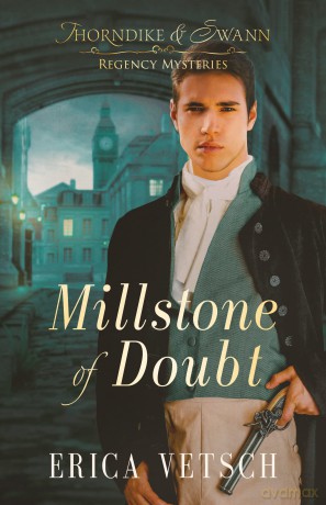 Millstone of Doubt: 2 (Thorndyke and Swann Regency Mysteries) - Erica Vetsch [KSIĄŻKA]