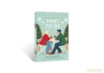 Mint to Be: curl up with this cosy heart-warming small-town romance that's perfect for fans of Gilmore Girls! - Katie Cicatelli-Kuc [KSIĄŻKA]
