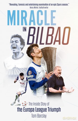 Miracle in Bilbao: The Inside Story of the Europa League Triumph - Tom Barclay [KSIĄŻKA]