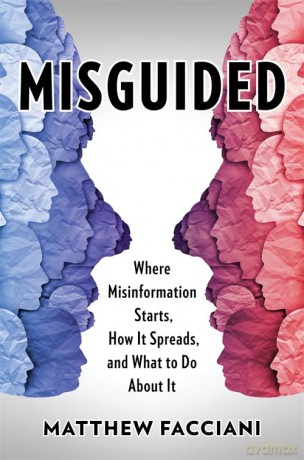 Misguided: Where Misinformation Starts, How It Spreads, and What to Do About It - Matthew Facciani [KSIĄŻKA]