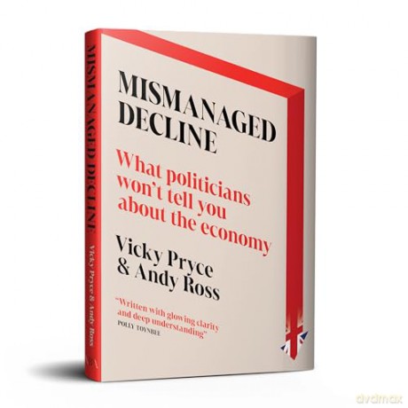 Mismanaged Decline: What Politicians Won't Tell You About the Economy - Vicky Pryce [KSIĄŻKA]
