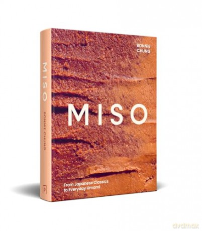 MISO: From Japanese Classics to Everyday Umami - Bonnie Chung [KSIĄŻKA]