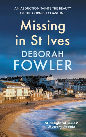 Missing in St Ives: Cosy crime on the Cornish coast (St Ives Mysteries) - Deborah Fowler [KSIĄŻKA]