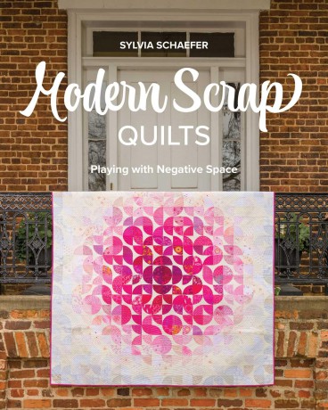 Modern Scrap Quilts: Playing with Negative Space - Sylvia Schaefer [KSIĄŻKA]