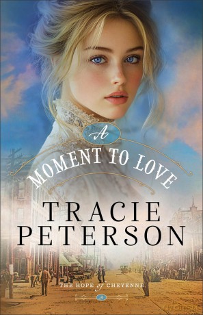 Moment to Love, A (paper): 3 (The Hope of Cheyenne) - Tracie Peterson [KSIĄŻKA]