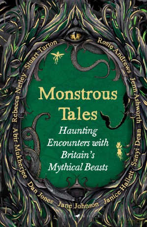 Monstrous Tales: Haunting encounters with Britain's mythical beasts - Rosie Andrews [KSIĄŻKA]