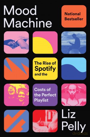 Mood Machine: The Rise of Spotify and the Costs of the Perfect Playlist - Liz Pelly [KSIĄŻKA]