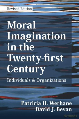 Moral Imagination in the Twenty-first Century: Individuals and Organizations - Patricia H. Werhane [KSIĄŻKA]