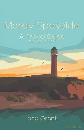 Moray Speyside: A Travel Guide (2nd edition) - Iona Grant [KSIĄŻKA]