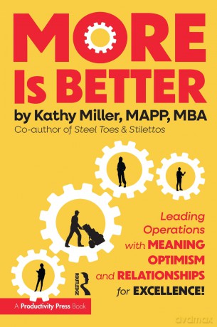 MORE Is Better: Leading Operations with Meaning, Optimism, and Relationships for Excellence - Kathy Miller [KSIĄŻKA]