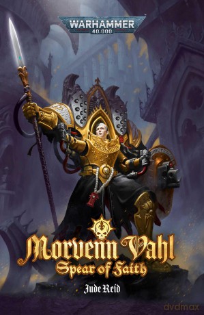 Morvenn Vahl: Spear of Faith (Warhammer 40,000) - Jude Reid [KSIĄŻKA]