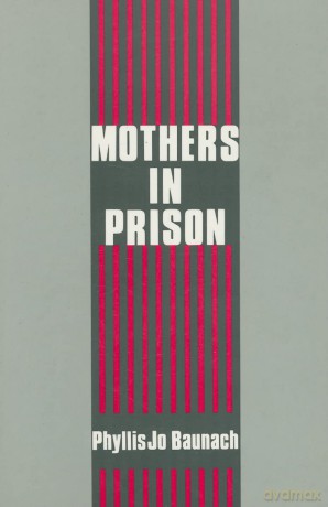 Mothers in Prison - Phyllis Jo Baunach [KSIĄŻKA]