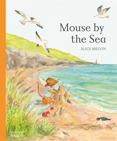 Mouse by the Sea (Mouse's Wood series) - Alice Melvin [KSIĄŻKA]