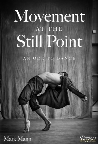 Movement at the Still Point: An Ode to Dance - Mark Mann [KSIĄŻKA]