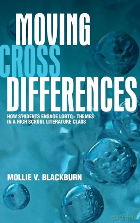 Moving across Differences: How Students Engage LGBTQ+ Themes in a High School Literature Class (SUNY Press Open Access) - Mollie V. Blackburn [KSIĄŻKA]