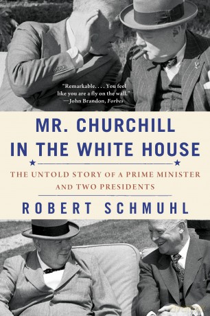 Mr. Churchill in the White House: The Untold Story of a Prime Minister and Two Presidents - Robert Schmuhl [KSIĄŻKA]