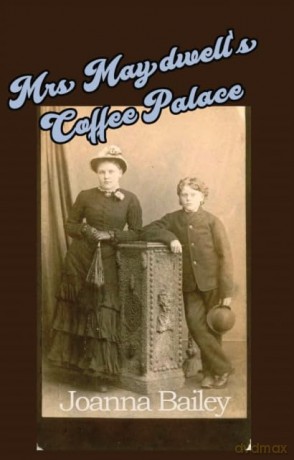 Mrs Maydwell's Coffee Palace - Joanna Bailey [KSIĄŻKA]