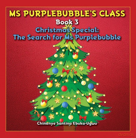 Ms Purplebubble's Class - Book 3: Christmas Special: The Search for Ms Purplebubble - Chinenye Santina Ebuka-Ugwu [KSIĄŻKA]