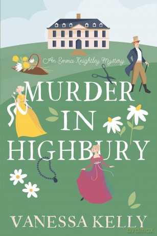Murder in Highbury (An Emma Knightley Mystery) - Vanessa Kelly [KSIĄŻKA]
