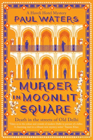 Murder in Moonlit Square: A warm and witty mystery set in Delhi, where a streetwise nun and a hotelier take on murder and mayhem - Paul Waters [KSIĄŻKA]