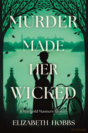 Murder Made Her Wicked: A Marigold Manners Mystery - Elizabeth Hobbs [KSIĄŻKA]