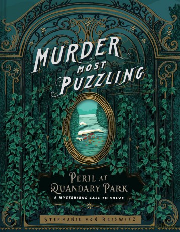 Murder Most Puzzling Peril at Quandary Park: A Mysterious Case to Solve - Stephanie von Reiswitz [KSIĄŻKA]