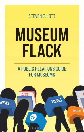 Museum Flack: A Public Relations Guide for Museums (American Alliance of Museums) - Steve Lott [KSIĄŻKA]