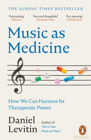 Music as Medicine: How We Can Harness Its Therapeutic Power - Daniel Levitin [KSIĄŻKA]