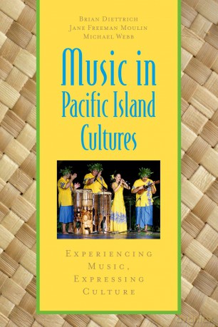 Music in Pacific Island Cultures: Experiencing Music, Expressing Culture (Global Music Series) - Brian Diettrich [KSIĄŻKA]