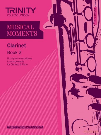 Musical Moments Clarinet: Book 2 (Trinity Performers Series): Clarinet Teaching Material [KSIĄŻKA]