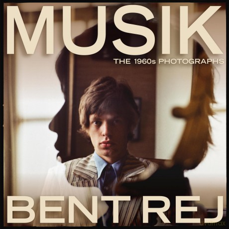 Musik: The 1960s Photographs (Chronicle Chroma) - Bent Rej [KSIĄŻKA]