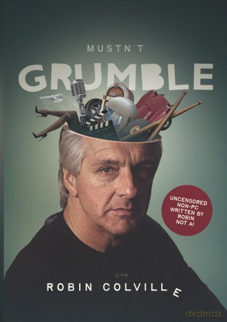 Mustn't Grumble: unCENSORED non-pc written by robin not AI: The life of a Grumbleweed - Robin Colvill [KSIĄŻKA]