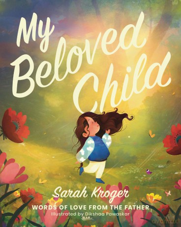 My Beloved Child: Words of Love from the Father - Sarah Kroger [KSIĄŻKA]