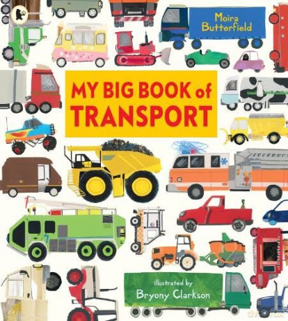 My Big Book of Transport: Find out about cars, trucks, buses, fire engines, diggers and more in this vibrant celebration of things that go - Moira Butterfield [KSIĄŻKA]