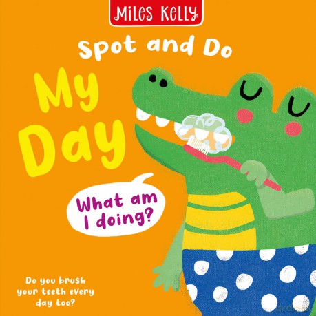 My Day: Bright and bold board books, designed to stimulate interaction between 2-plus toddlers and their world. (Spot and Do) - Miles Kelly [KSIĄŻKA]