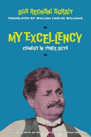 My Excellency: Comedy in Three Acts - Luis Rechani Agrait [KSIĄŻKA]