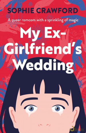 My Ex-Girlfriend's Wedding: A sapphic romcom with a sprinkling of magic - Sophie Crawford [KSIĄŻKA]