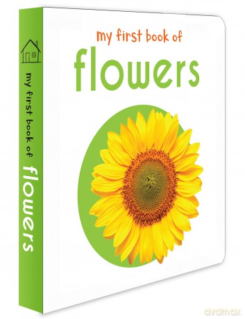 My First Book of Flowers: First Board Book [KSIĄŻKA]