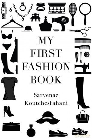 My First Fashion Book - Sarvenaz Koutchesfahani [KSIĄŻKA]