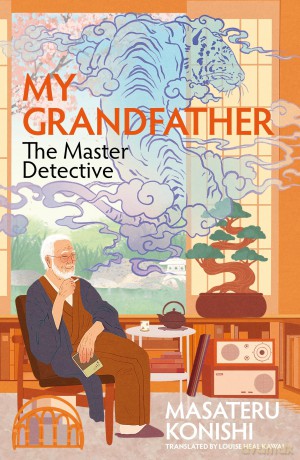 My Grandfather, the Master Detective: The Japanese Bestselling Heartwarming Homage to Classic Mysteries - Masateru Konishi [KSIĄŻKA]