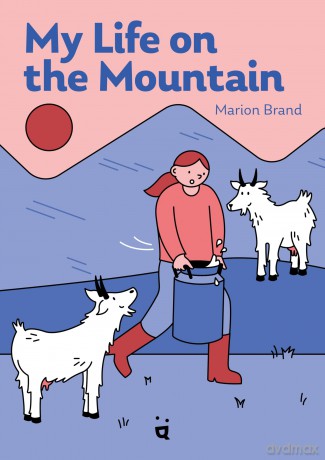 My Life on the Mountain: Living with Goats and Cows on an Alpine Farm - Marion Brand [KSIĄŻKA]