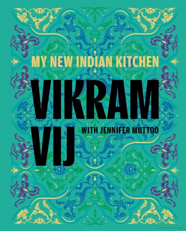 My New Indian Kitchen - Vikram Vij [KSIĄŻKA]