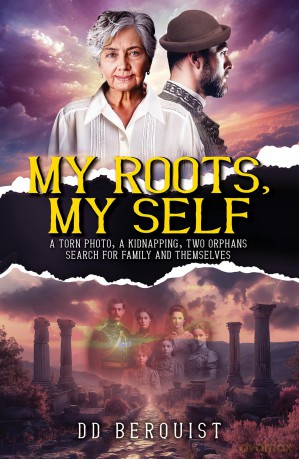 My Roots, My Self: A Torn Photo, A Kidnapping, Two Orphans Search for Family and Themselves - DD Berquist [KSIĄŻKA]