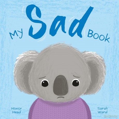 My Sad Book: A Picture Book on Understanding and Managing Emotions (My Feelings) - Honor Head [KSIĄŻKA]