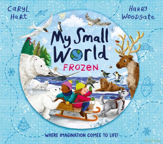 My Small World: Frozen: The perfect Christmas gift for children aged 3+ - Caryl Hart [KSIĄŻKA]