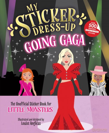 My Sticker Dress-Up: Going Gaga: The Unofficial Sticker Book for Little Monsters - Louise Anglicas [KSIĄŻKA]