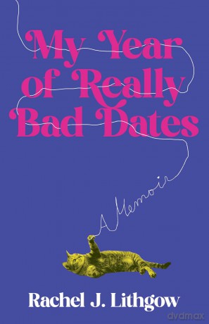 My Year of Really Bad Dates A Memoir - Rachel Lithgow [KSIĄŻKA]